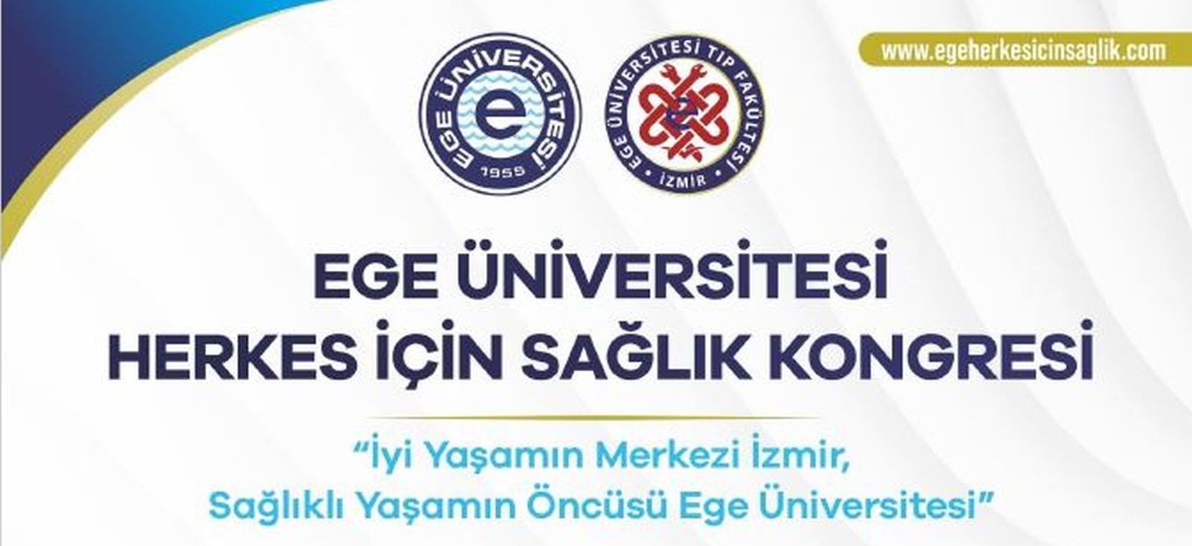 “Ege Üniversitesi Herkes İçin Sağlık Kongresi”
